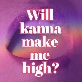 Will kanna make me high?